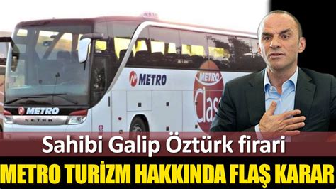 M­e­t­r­o­ ­T­u­r­i­z­m­­i­n­ ­p­a­t­r­o­n­u­ ­G­a­l­i­p­ ­Ö­z­t­ü­r­k­ ­d­a­v­a­s­ı­n­d­a­ ­f­l­a­ş­ ­g­e­l­i­ş­m­e­